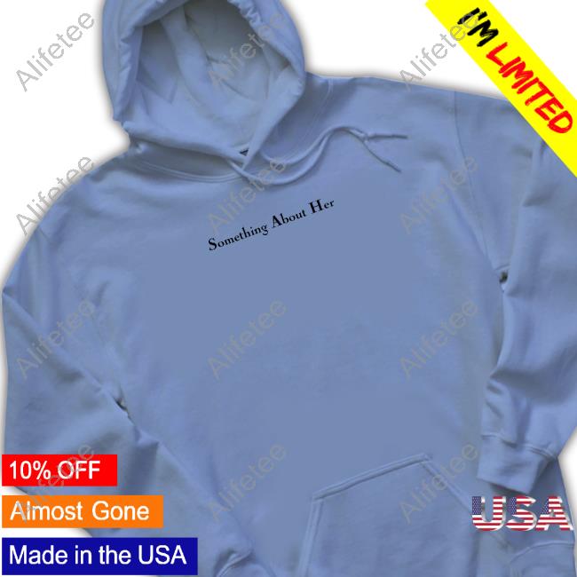 Something About Her Merch Katie Maloney Something About Her Shirt Something About Her Merch Katie Maloney Something About Her Shirt