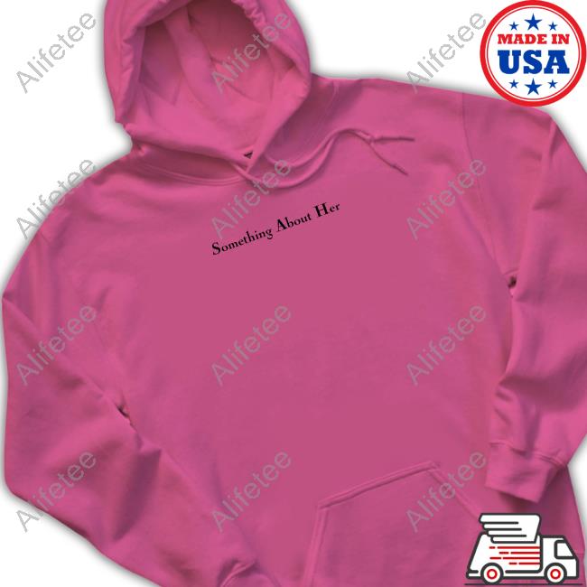 Something About Her Merch Katie Maloney Something About Her Shirt Something About Her Merch Katie Maloney Something About Her Shirt