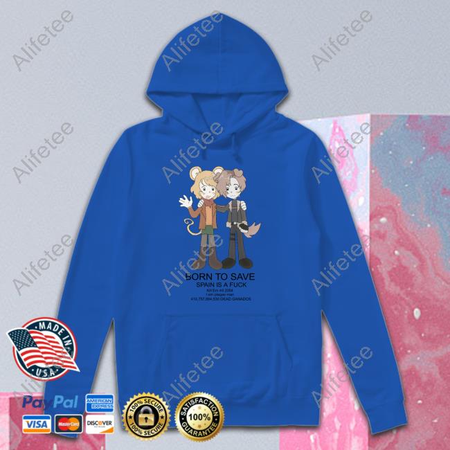 Ashleygraham Born To Save Spain Is A Fuck Kill Em All 2004 Shirt Ashleygraham Born To Save Spain Is A Fuck Kill Em All 2004 Shirt