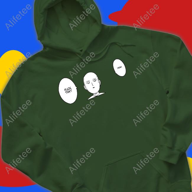 One Punch Man Fuck That Yeah Official Shirt One Punch Man Fuck That Yeah Official Shirt