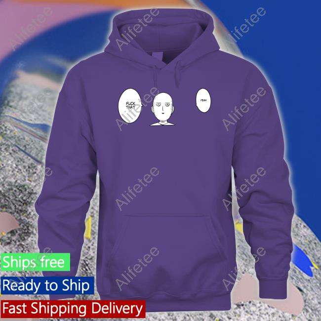 One Punch Man Fuck That Yeah Official Shirt One Punch Man Fuck That Yeah Official Shirt