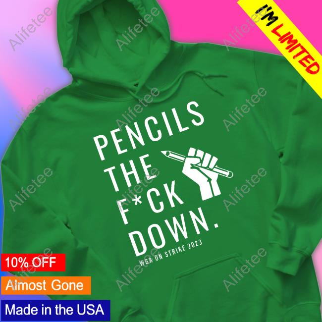 Wgastrikeshirts Store Pencils The Fuck Down Wga On Strike 2023 Sweatshirt Wgastrikeshirts Store Pencils The Fuck Down Wga On Strike 2023 Sweatshirt