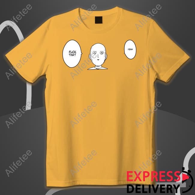 One Punch Man Fuck That Yeah Official Shirt One Punch Man Fuck That Yeah Official Shirt