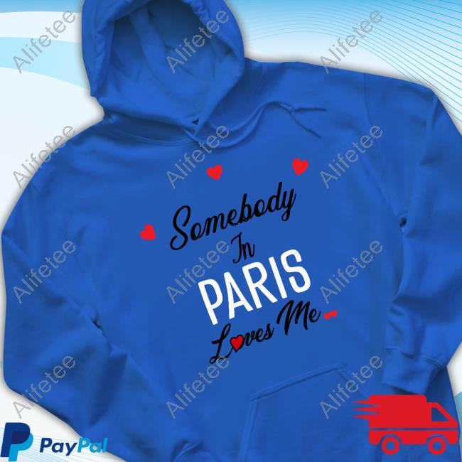 Omightyyy Somebody In Paris Loves Me Sweatshirt Omightyyy Somebody In Paris Loves Me Sweatshirt