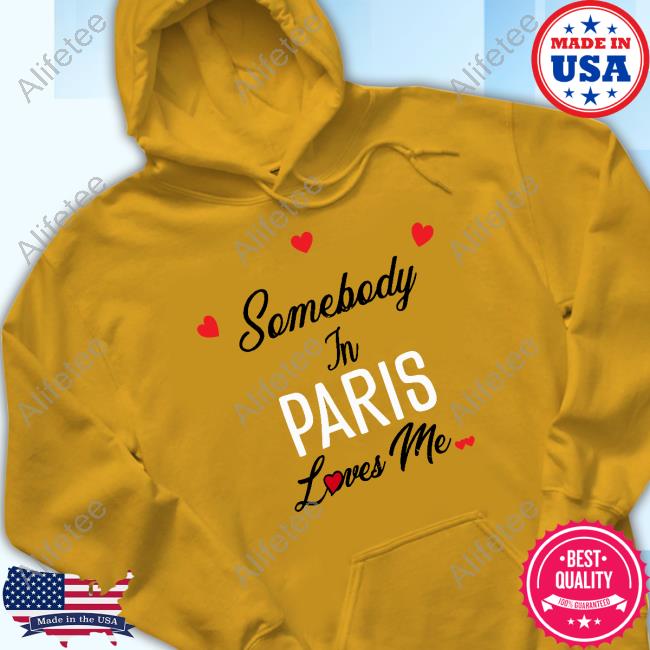 Omightyyy Somebody In Paris Loves Me Sweatshirt Omightyyy Somebody In Paris Loves Me Sweatshirt