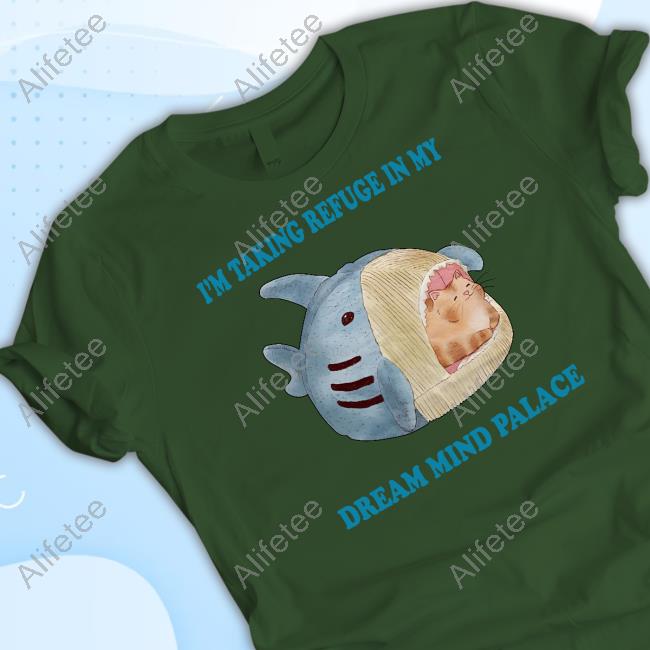 Jmcgg I'm Taking Refuge In My Dream Mind Palace T Shirt Jmcgg I'm Taking Refuge In My Dream Mind Palace T Shirt