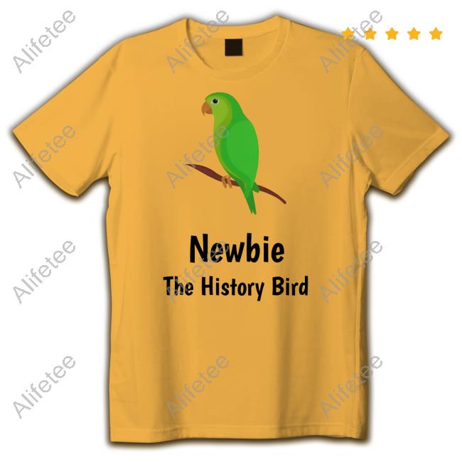 Official Newbie, The History Bird Shirt Nche Store Official Newbie, The History Bird Shirt Nche Store