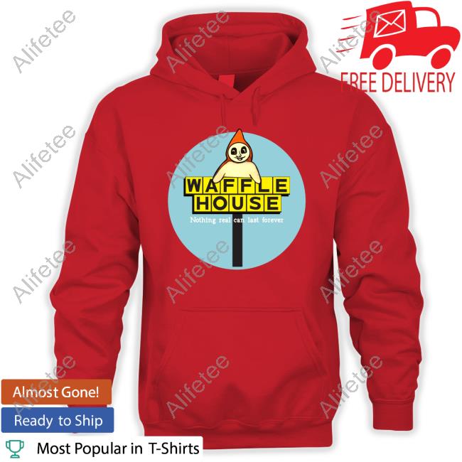 Grady Hendrix Waffle House Nothing Real Can Last Forever Tee Shirt Grady Hendrix Waffle House Nothing Real Can Last Forever Tee Shirt