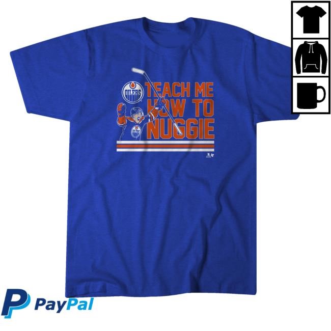 Ice District Authentics Merch Shop Ryan Nugent-Hopkins Edmonton Oilers Teach Me How To Nuggie Shirt Ice District Authentics Merch Shop Ryan Nugent-Hopkins Edmonton Oilers Teach Me How To Nuggie Shirt
