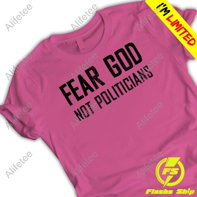 Ryan Kinel Fear God Not Politicians T Shirt