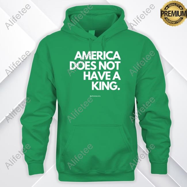 America Does Not Have A King T-Shirt