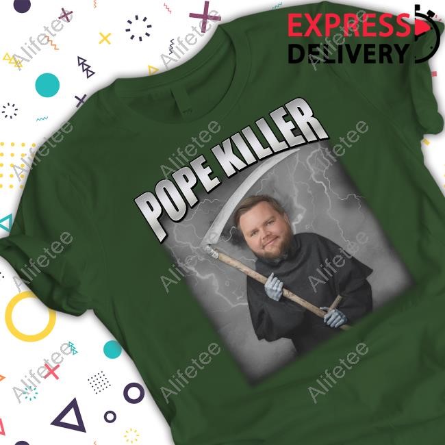 Pope Killer Shirt