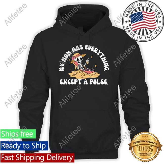 Double Cross Clothing Co. My Mom Has Everything Except A Pulse Funny Shirt