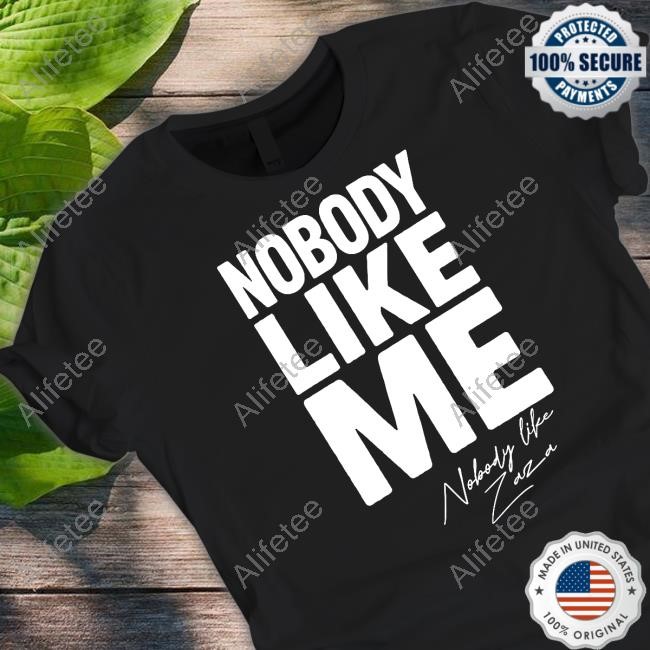 https://oratee.com/campaign/nobody-like-me-nobody-like-zaza-tee-shirt