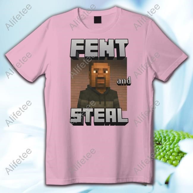 Dippy Tees Store Fent And Steal Funny Shirt