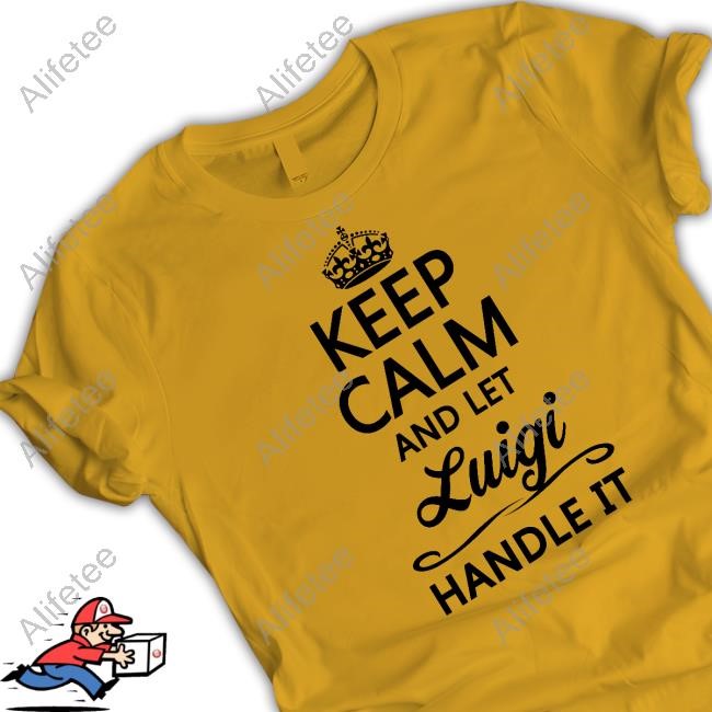 Keep Calm And Let Luigi Handle It Tee