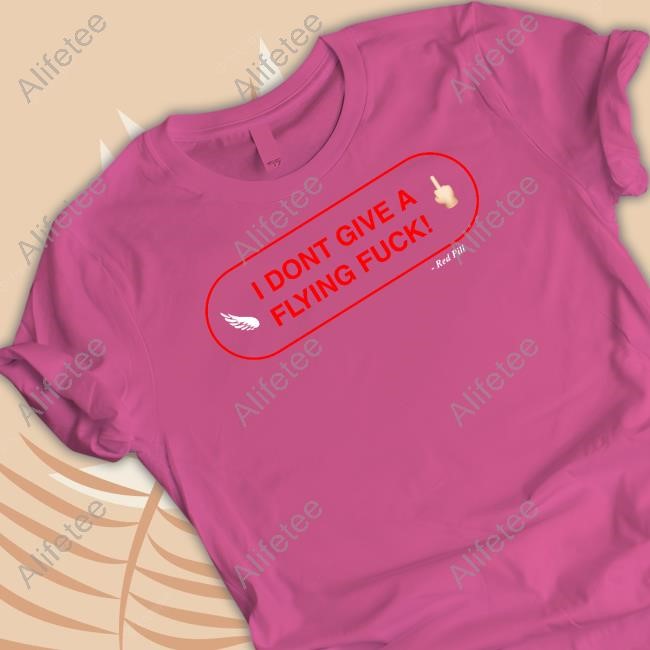 https://oratee.com/campaign/conservativeant-wearing-i-dont-give-a-flying-fuck-red-pill-tee
