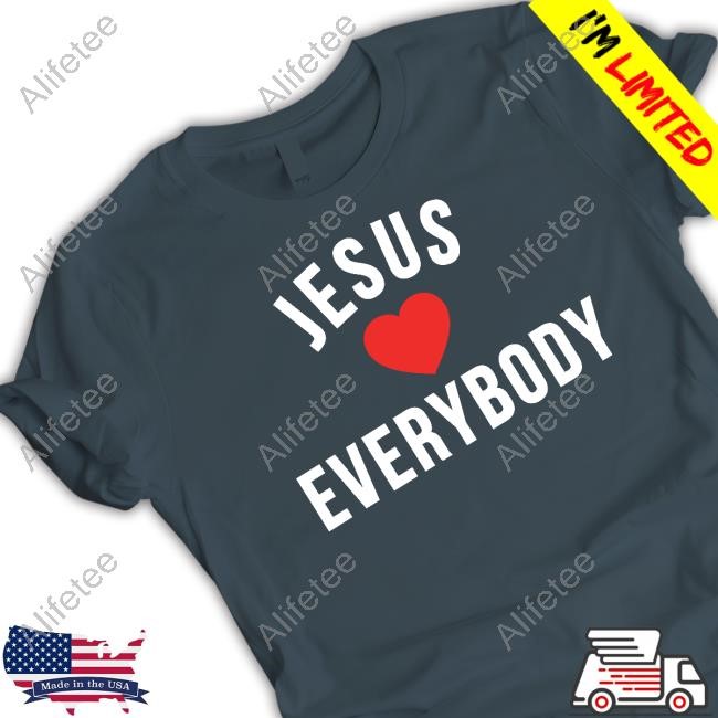 Jesus Loves Everybody T Shirt