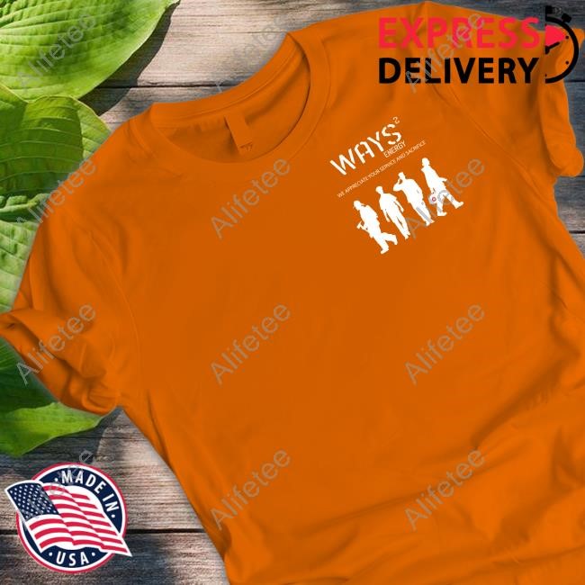 Ways Energy We Appreciate Your Service And Sacrifice Hoodie Sweatshirt