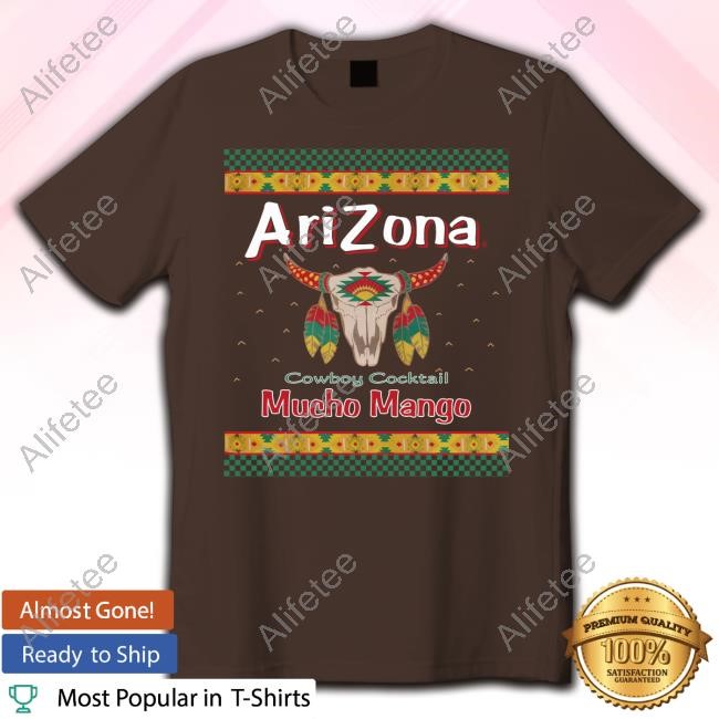 Arizona Iced Tea Arizona Cowboy Cocktail Mucho Mango Shirt