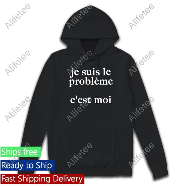 Je Suis Le Probleme C'est Moi T Shirt