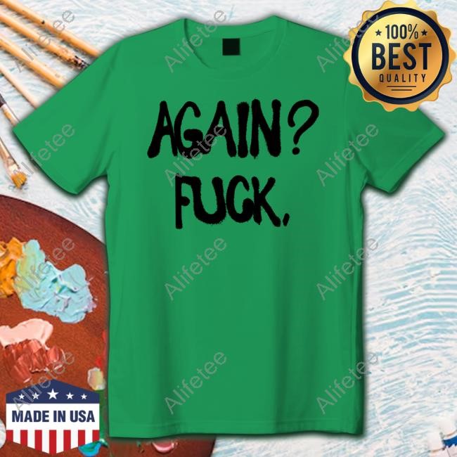 https://teeshirtnow.com/campaign/alison-wonderland-again-fuck-shirt