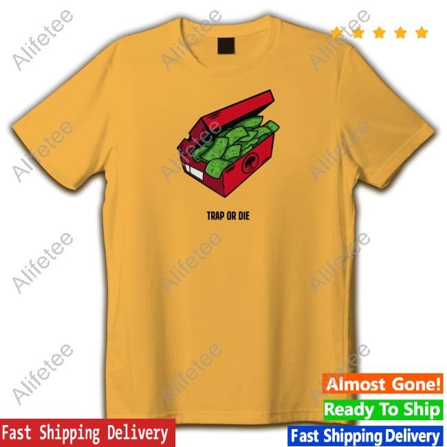 Limted Trap Or Die The Shoe Box Money Shirt