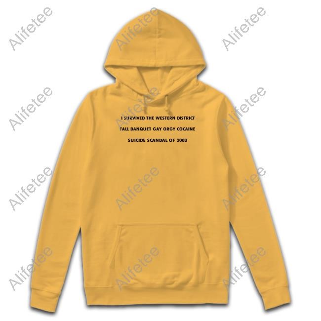 I Survived The Western District Fall Banquet Gay Orgy Suicide Scandal Of 2003 T-Shirt