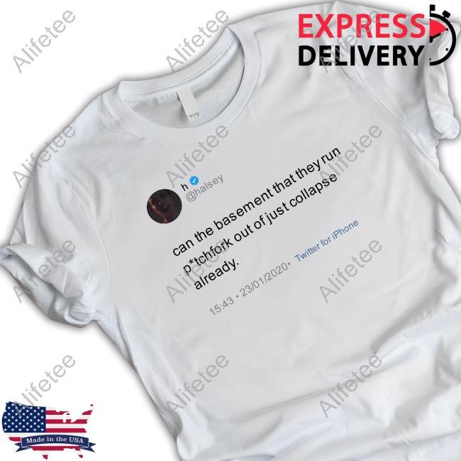 Halsey Can The Basement That They Run Limted Shirt