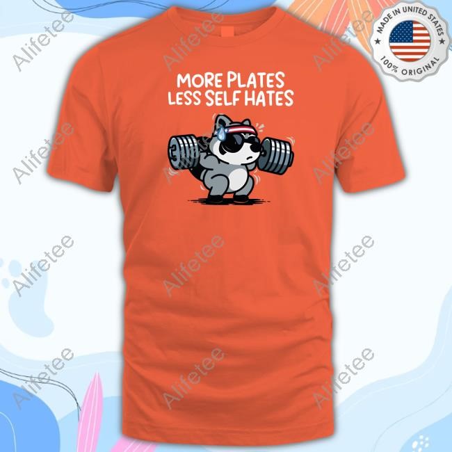 Limted More Plates Less Self Hates Shirt