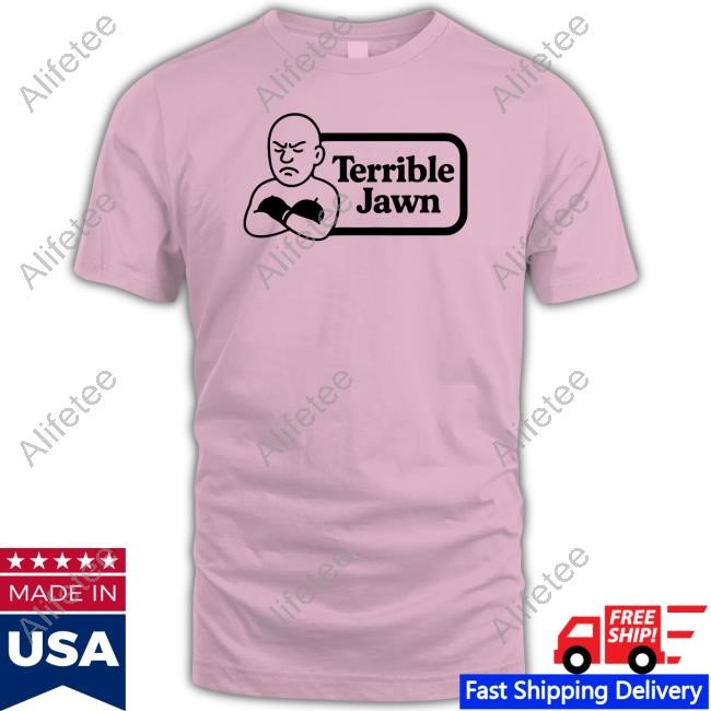 Terrible Jawn New Shirt