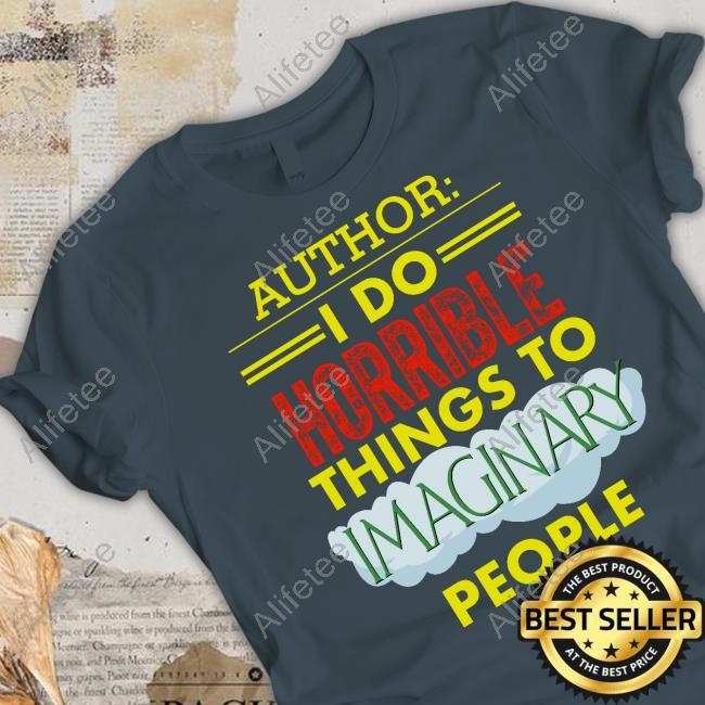 Author I Do Horrible Things To Maginary People Shirts