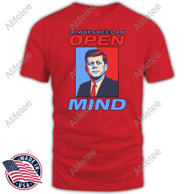 Nsfw Always Keep An Open Mind Jfk T-Shirt, Hoodie, Tank Top, Sweater And Long Sleeve T-Shirt