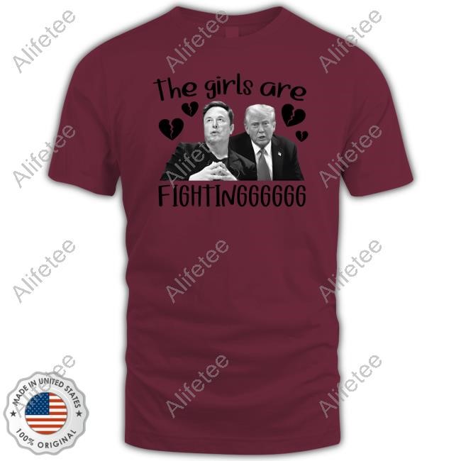 The Goodshirts Merch Shop Store Elon And Trump The Girls Are Fighting T Shirts