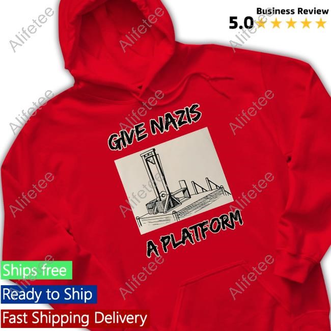 Give Nazis A Platform T Shirt