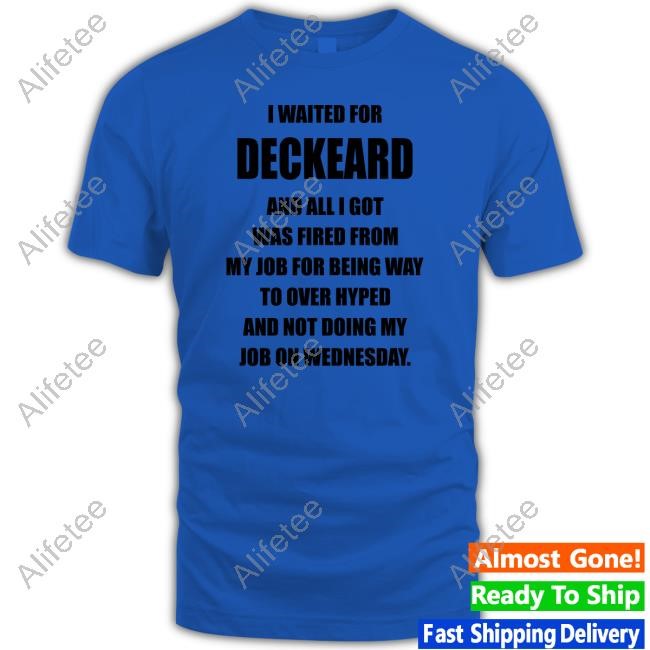 I Waited For Deckard And All I Got Was Fired From My Job For Being Way To Over Hyped And Not Doing My Job On Wednesday Hoodie I Waited For Deckard And All I Got Was Fired From My Job For Being Way To Over Hyped And Not Doing My Job On Wednesday Hoodie