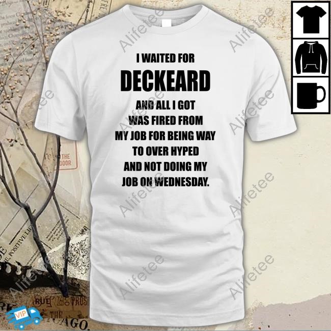 I Waited For Deckard And All I Got Was Fired From My Job For Being Way To Over Hyped And Not Doing My Job On Wednesday Hoodie I Waited For Deckard And All I Got Was Fired From My Job For Being Way To Over Hyped And Not Doing My Job On Wednesday Hoodie