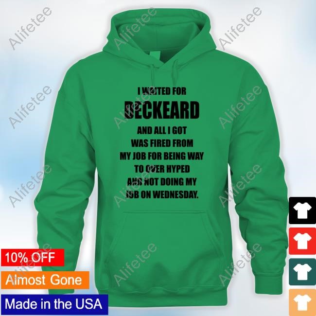 I Waited For Deckard And All I Got Was Fired From My Job For Being Way To Over Hyped And Not Doing My Job On Wednesday Hoodie I Waited For Deckard And All I Got Was Fired From My Job For Being Way To Over Hyped And Not Doing My Job On Wednesday Hoodie